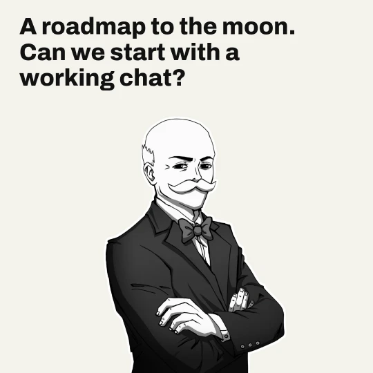 oori with folded arms and one raised eyebrow. Caption: A roadmap to the moon. Can we start with a working chat?