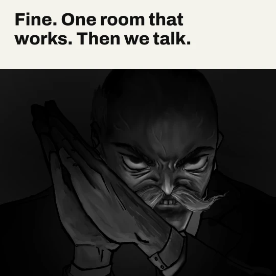 oori in the dark, hands pressed together, glaring. Caption: Fine. One room that works. Then we talk.